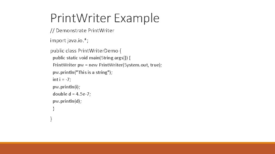 Print. Writer Example // Demonstrate Print. Writer import java. io. *; public class Print.