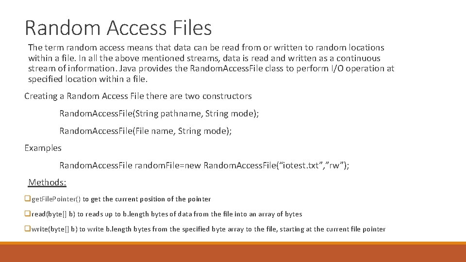 Random Access Files The term random access means that data can be read from