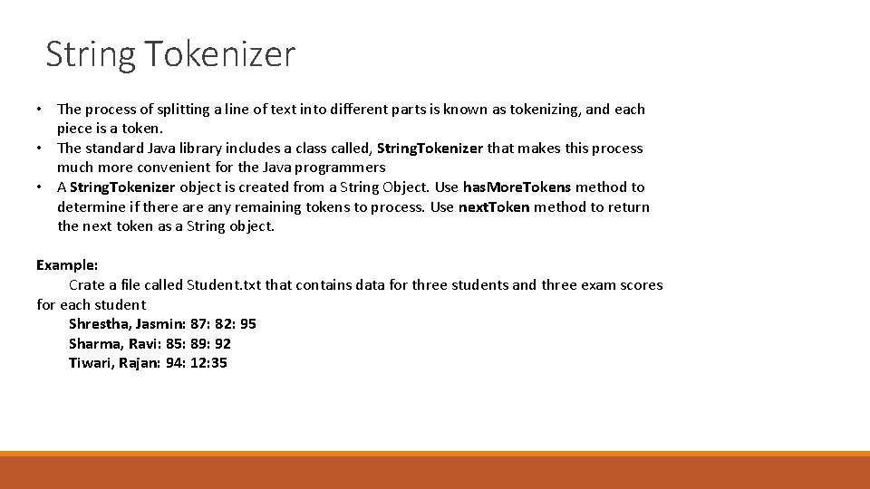 String Tokenizer • The process of splitting a line of text into different parts