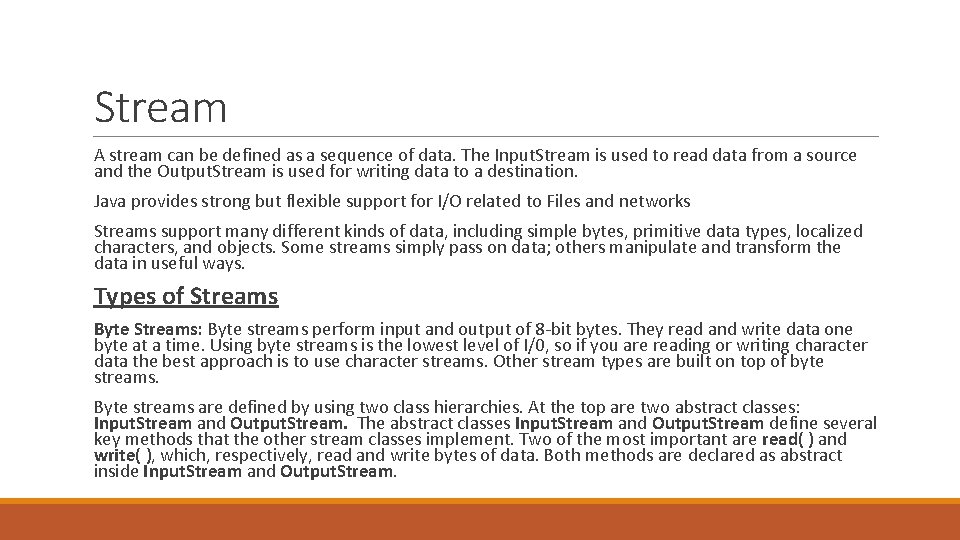 Stream A stream can be defined as a sequence of data. The Input. Stream