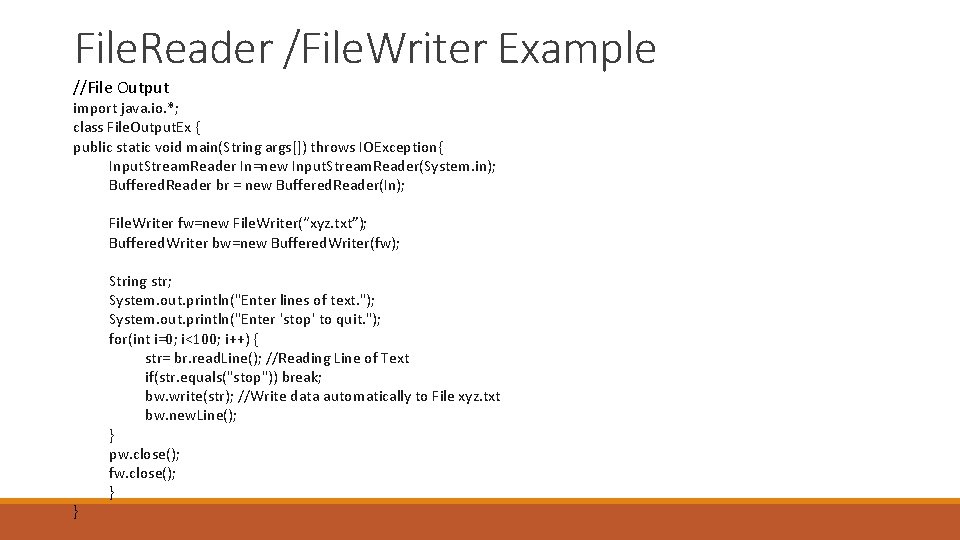 File. Reader /File. Writer Example //File Output import java. io. *; class File. Output.