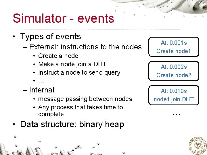 Simulator - events • Types of events – External: instructions to the nodes •