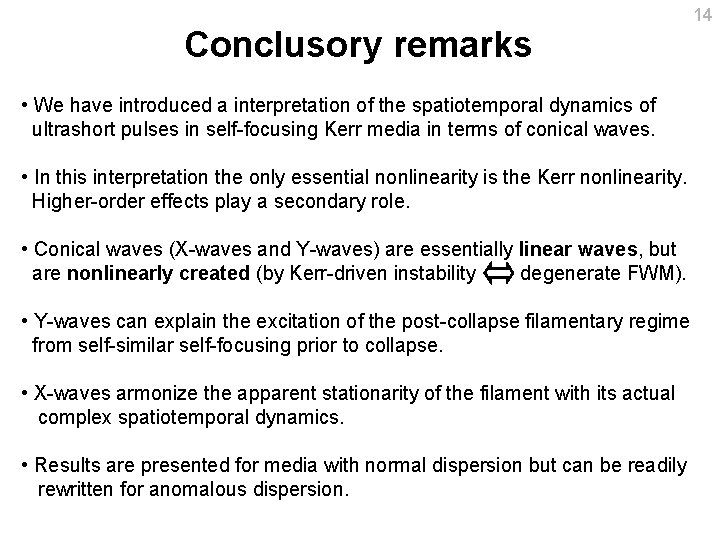 Conclusory remarks • We have introduced a interpretation of the spatiotemporal dynamics of ultrashort Conclusory remarks • We have introduced a interpretation of the spatiotemporal dynamics of ultrashort