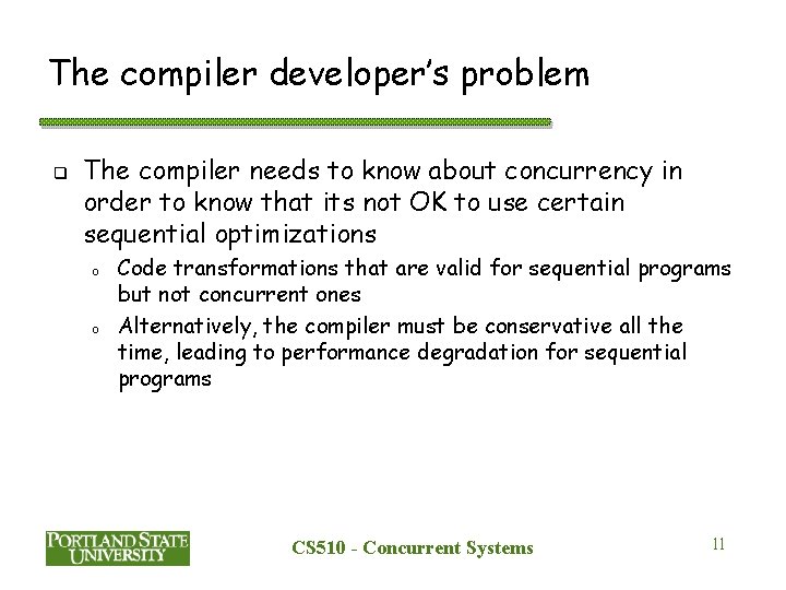 The compiler developer’s problem q The compiler needs to know about concurrency in order The compiler developer’s problem q The compiler needs to know about concurrency in order
