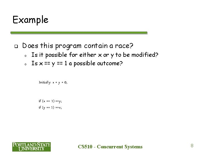 Example q Does this program contain a race? o o Is it possible for Example q Does this program contain a race? o o Is it possible for