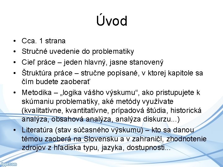 Úvod • • Cca. 1 strana Stručné uvedenie do problematiky Cieľ práce – jeden