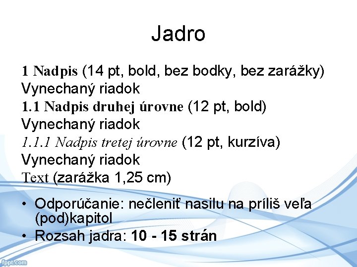 Jadro 1 Nadpis (14 pt, bold, bez bodky, bez zarážky) Vynechaný riadok 1. 1