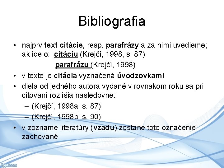 Bibliografia • najprv text citácie, resp. parafrázy a za nimi uvedieme; ak ide o: