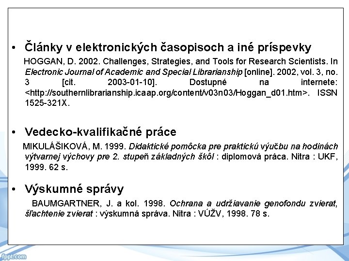  • Články v elektronických časopisoch a iné príspevky HOGGAN, D. 2002. Challenges, Strategies,