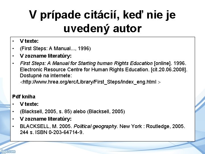 V prípade citácií, keď nie je uvedený autor • • V texte: (First Steps: