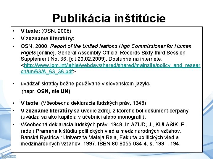  Publikácia inštitúcie • • • V texte: (OSN, 2008) V zozname literatúry: OSN.