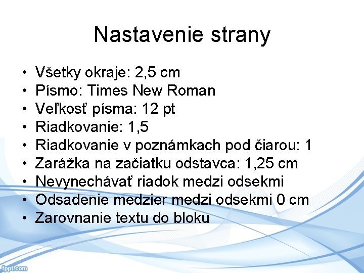 Nastavenie strany • • • Všetky okraje: 2, 5 cm Písmo: Times New Roman