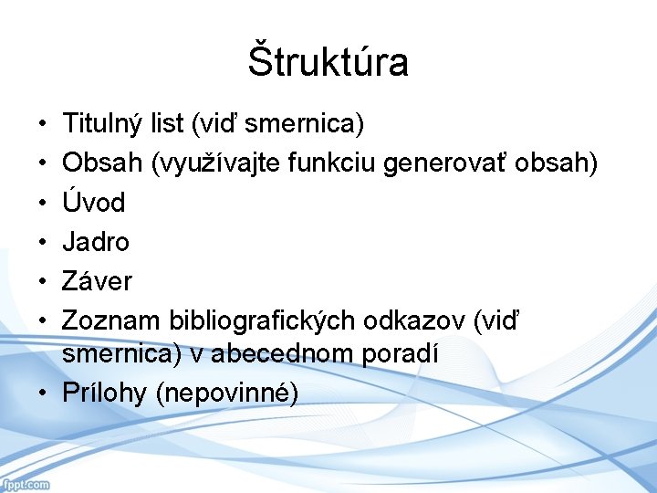 Štruktúra • • • Titulný list (viď smernica) Obsah (využívajte funkciu generovať obsah) Úvod