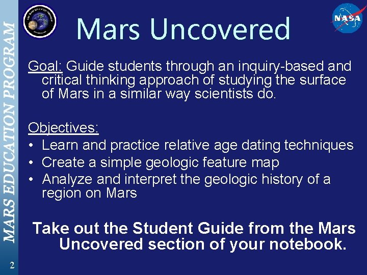 Mars Uncovered Goal: Guide students through an inquiry-based and critical thinking approach of studying