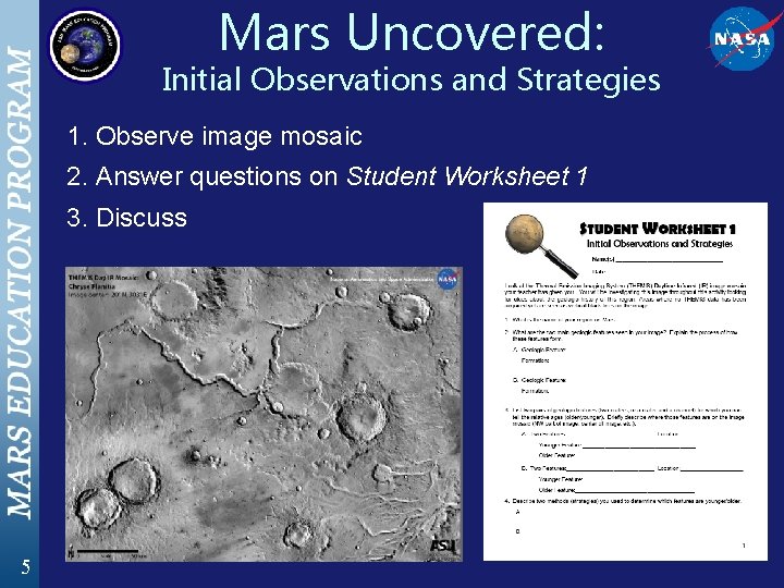 Mars Uncovered: Initial Observations and Strategies 1. Observe image mosaic 2. Answer questions on