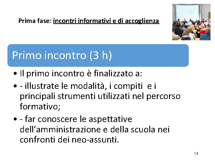 Prima fase: incontri informativi e di accoglienza Primo incontro (3 h) • Il primo