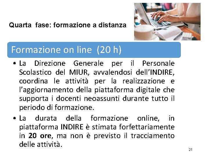 Quarta fase: formazione a distanza Formazione on line (20 h) • La Direzione Generale