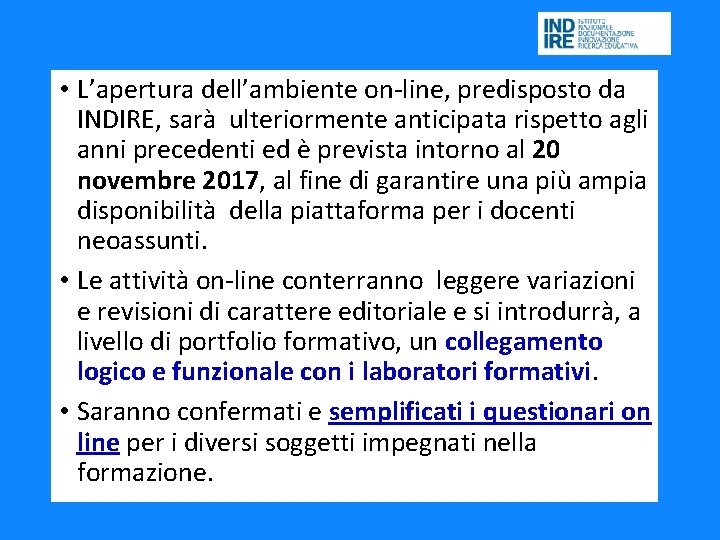  • L’apertura dell’ambiente on-line, predisposto da INDIRE, sarà ulteriormente anticipata rispetto agli anni