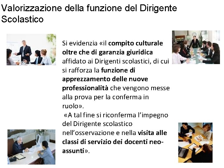 Valorizzazione della funzione del Dirigente Scolastico Si evidenzia «il compito culturale oltre che di