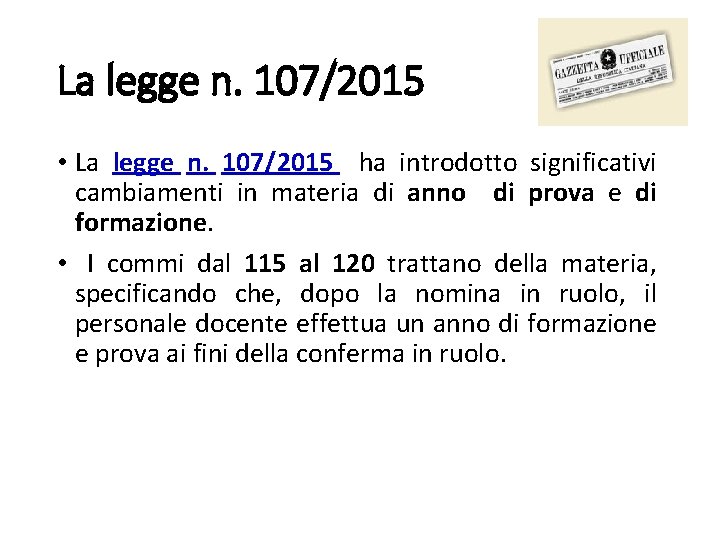 La legge n. 107/2015 • La legge n. 107/2015 ha introdotto significativi cambiamenti in