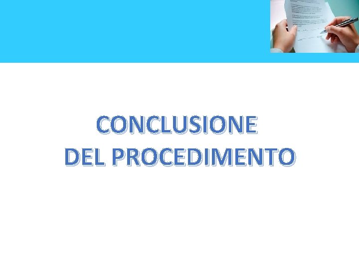 CONCLUSIONE DEL PROCEDIMENTO 