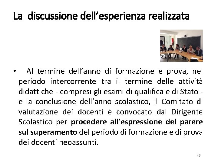 La discussione dell’esperienza realizzata • Al termine dell’anno di formazione e prova, nel periodo