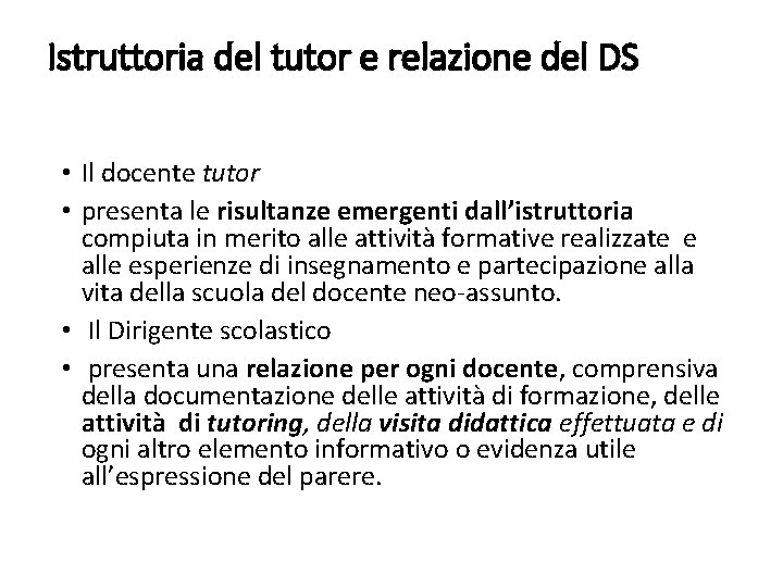 Istruttoria del tutor e relazione del DS • Il docente tutor • presenta le