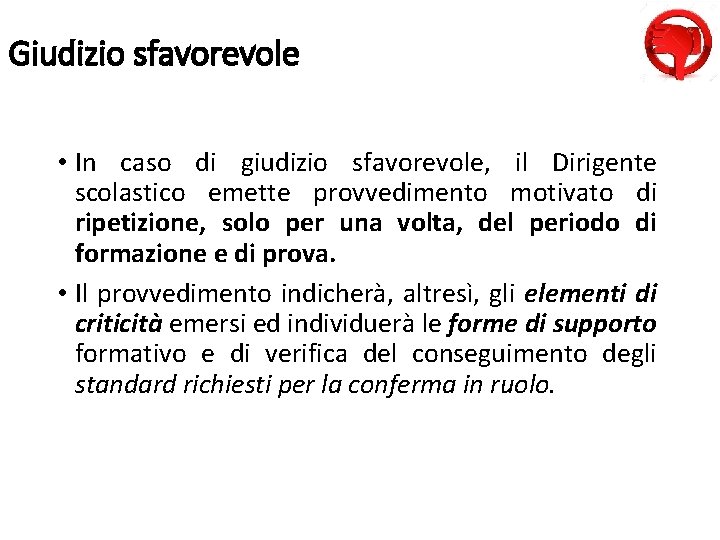 Giudizio sfavorevole • In caso di giudizio sfavorevole, il Dirigente scolastico emette provvedimento motivato