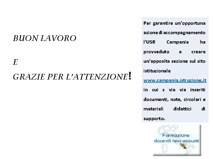 Per garantire un’opportuna BUON LAVORO azione di accompagnamento l’USR Campania provveduto a ha creare