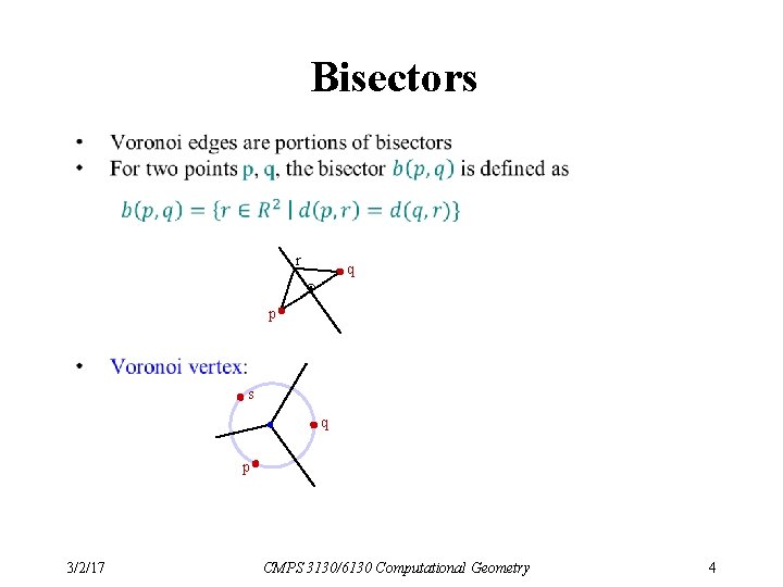 Bisectors r q p s q p 3/2/17 CMPS 3130/6130 Computational Geometry 4 