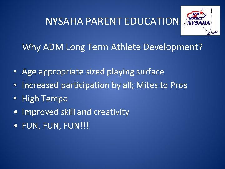 NYSAHA PARENT EDUCATION Why ADM Long Term Athlete Development? • • • Age appropriate