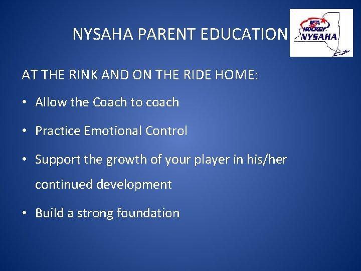 NYSAHA PARENT EDUCATION AT THE RINK AND ON THE RIDE HOME: • Allow the