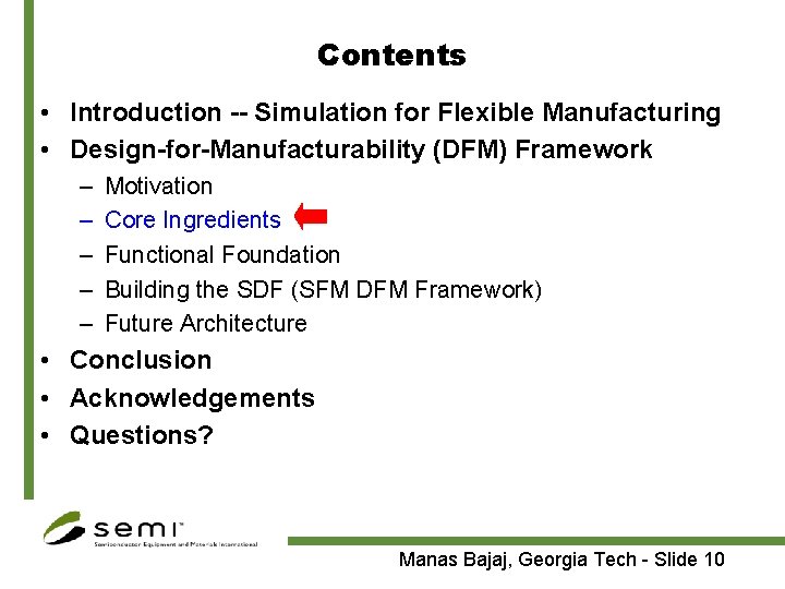 Contents • Introduction -- Simulation for Flexible Manufacturing • Design-for-Manufacturability (DFM) Framework – –