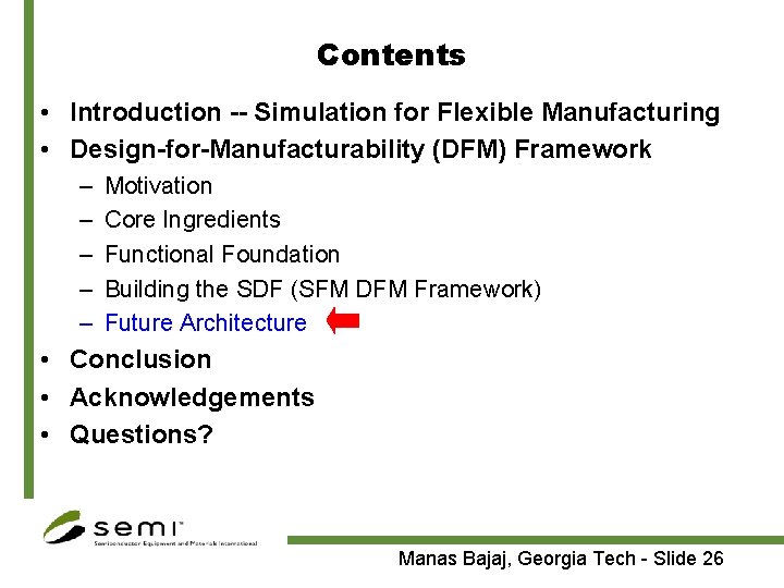 Contents • Introduction -- Simulation for Flexible Manufacturing • Design-for-Manufacturability (DFM) Framework – –