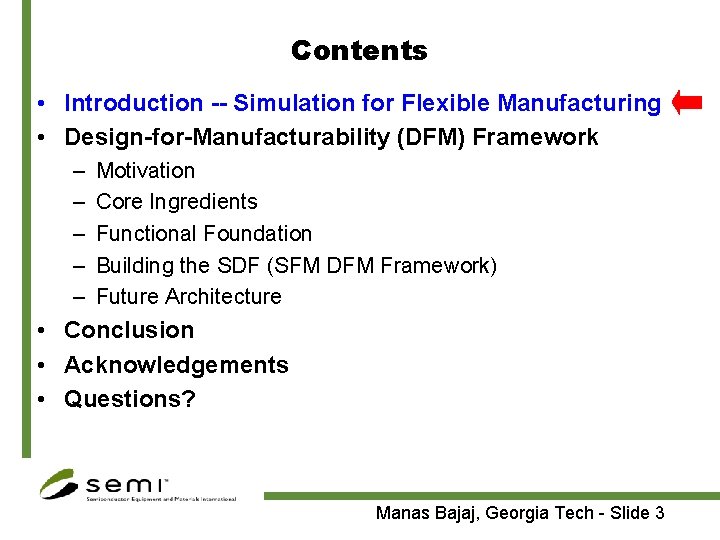 Contents • Introduction -- Simulation for Flexible Manufacturing • Design-for-Manufacturability (DFM) Framework – –