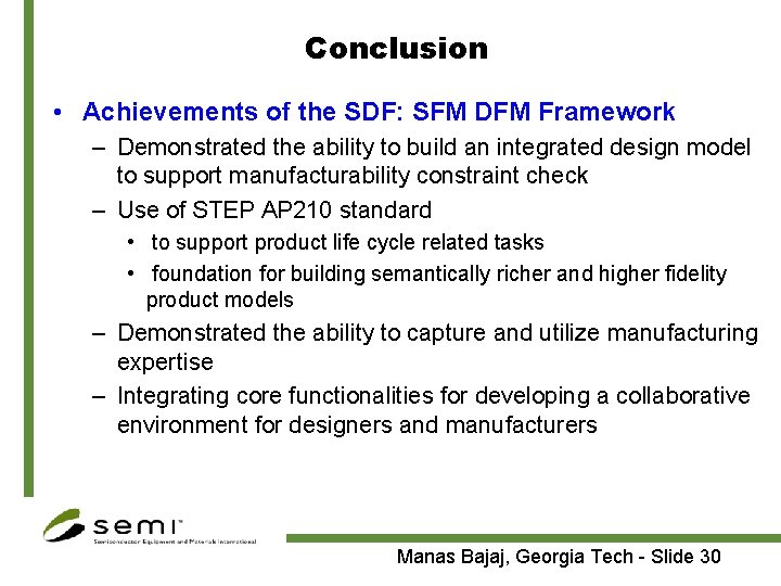 Conclusion • Achievements of the SDF: SFM DFM Framework – Demonstrated the ability to