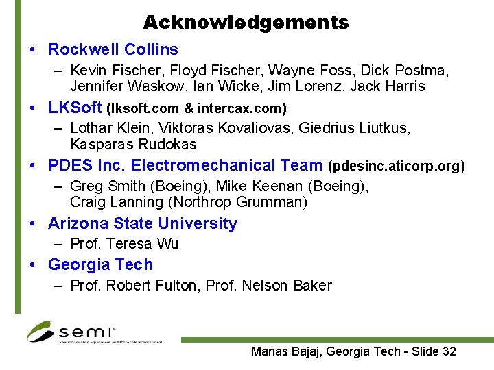 Acknowledgements • Rockwell Collins – Kevin Fischer, Floyd Fischer, Wayne Foss, Dick Postma, Jennifer