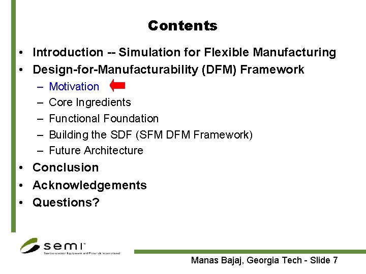 Contents • Introduction -- Simulation for Flexible Manufacturing • Design-for-Manufacturability (DFM) Framework – –