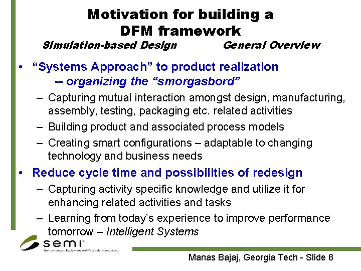 Motivation for building a DFM framework Simulation-based Design General Overview • “Systems Approach” to