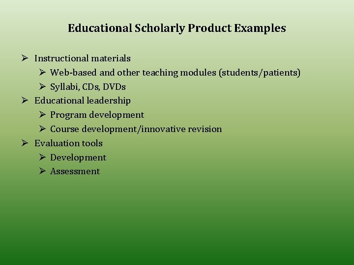 Educational Scholarly Product Examples Ø Instructional materials Ø Web-based and other teaching modules (students/patients)