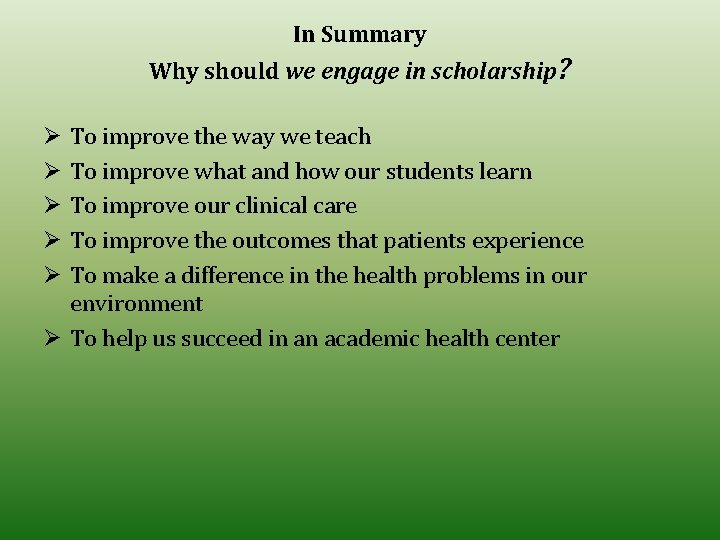 In Summary Why should we engage in scholarship? To improve the way we teach