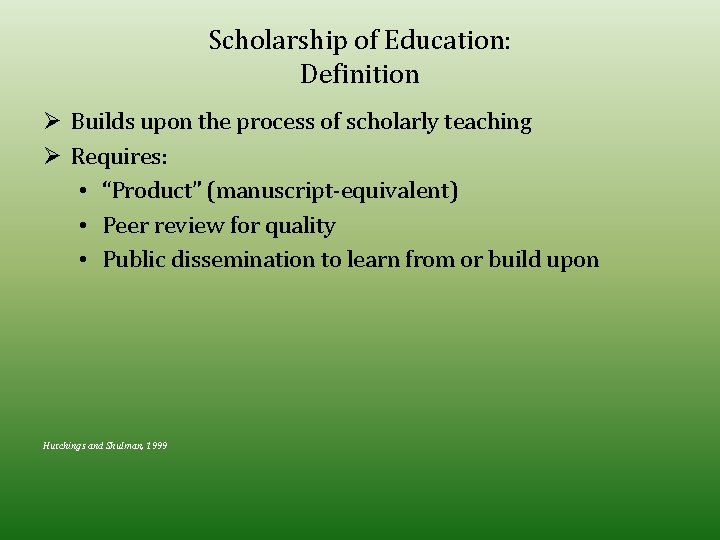 Scholarship of Education: Definition Ø Builds upon the process of scholarly teaching Ø Requires: