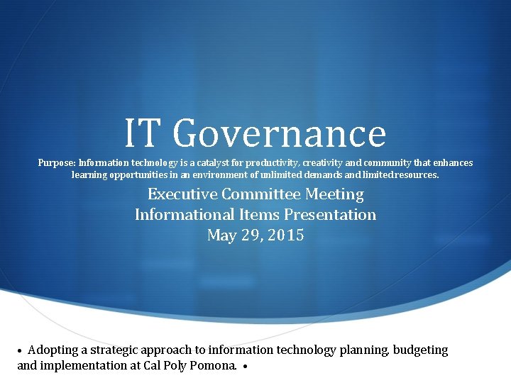 IT Governance Purpose: Information technology is a catalyst for productivity, creativity and community that