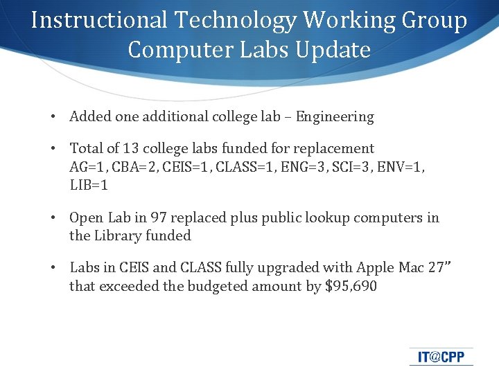 Instructional Technology Working Group Computer Labs Update • Added one additional college lab –