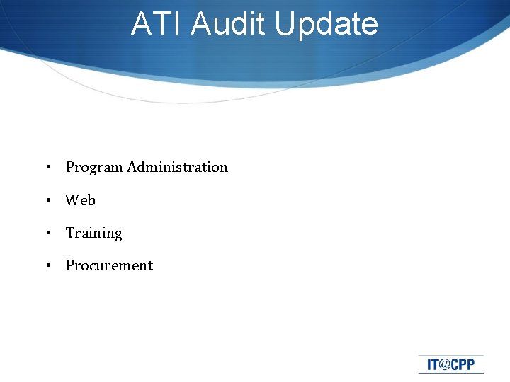 ATI Audit Update • Program Administration • Web • Training • Procurement 
