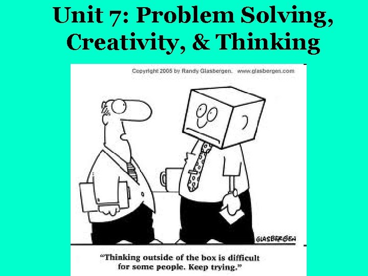 Unit 7: Problem Solving, Creativity, & Thinking 