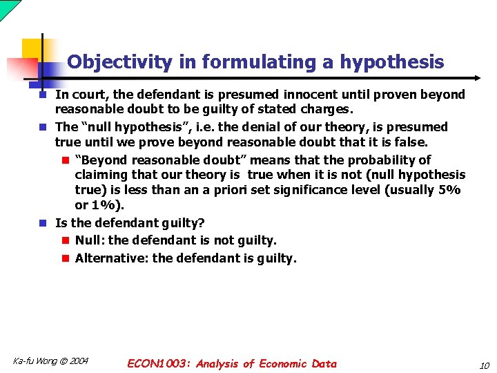 Objectivity in formulating a hypothesis n In court, the defendant is presumed innocent until Objectivity in formulating a hypothesis n In court, the defendant is presumed innocent until