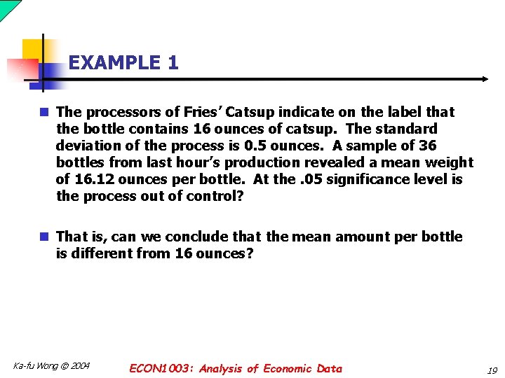 EXAMPLE 1 n The processors of Fries’ Catsup indicate on the label that the EXAMPLE 1 n The processors of Fries’ Catsup indicate on the label that the