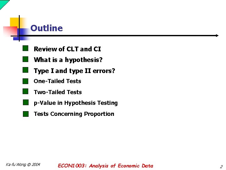 Outline Review of CLT and CI What is a hypothesis? Type I and type Outline Review of CLT and CI What is a hypothesis? Type I and type