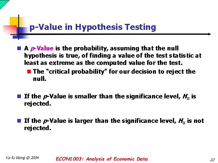 p-Value in Hypothesis Testing n A p-Value is the probability, assuming that the null p-Value in Hypothesis Testing n A p-Value is the probability, assuming that the null